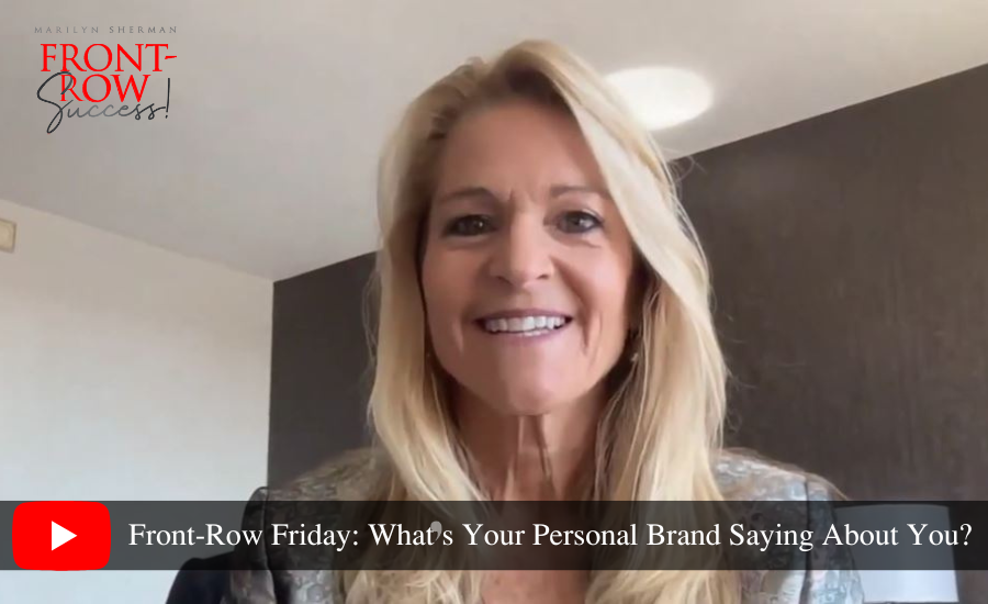 Front-Row Friday: What’s Your Personal Brand Saying About You?